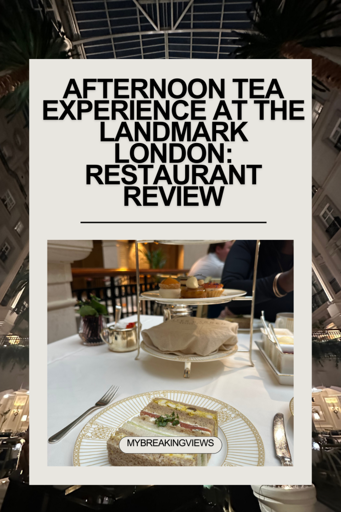 Afternoon Tea Experience at The Landmark London: Restaurant Review Afternoon Tea Experience at The Landmark London Restaurant Review