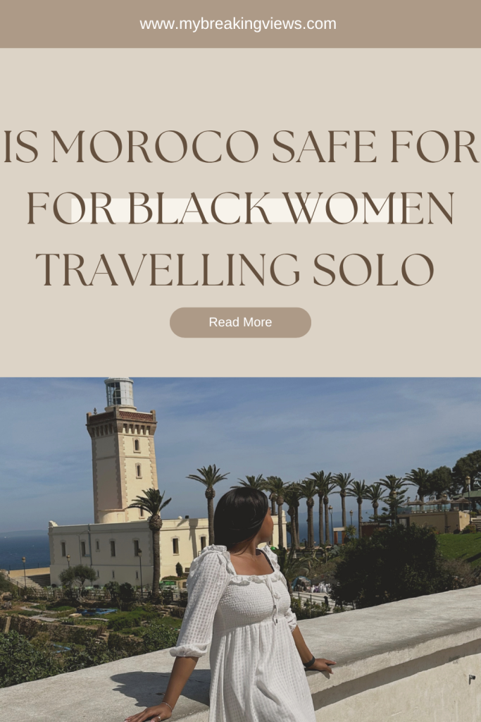 Is Morocco Safe for Black Women Travelling Solo? Is Morocca safe to travel solo