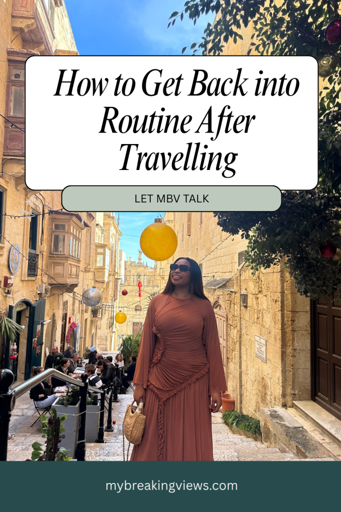 How To Get Back Into Routine After Travelling Without Feeling Deflated How To Get Back Into Routine